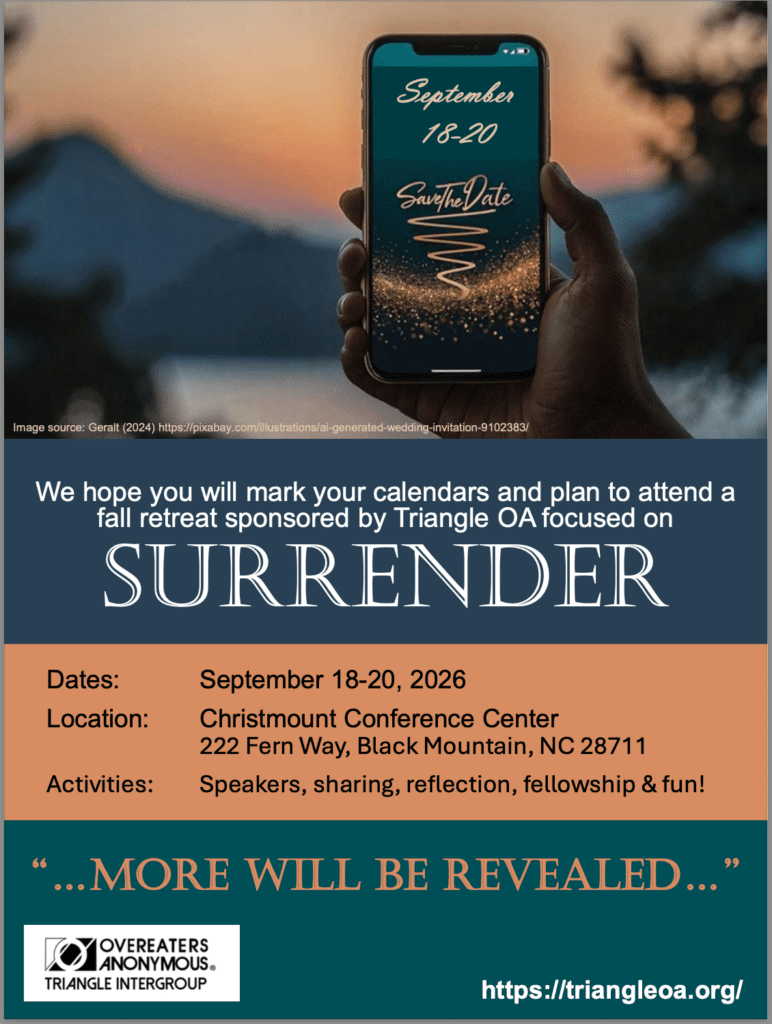 Save The Date September 18-20, 2026 Mark your calendars to attend a fall retreat sponsored by Triangle OA focused on surrender